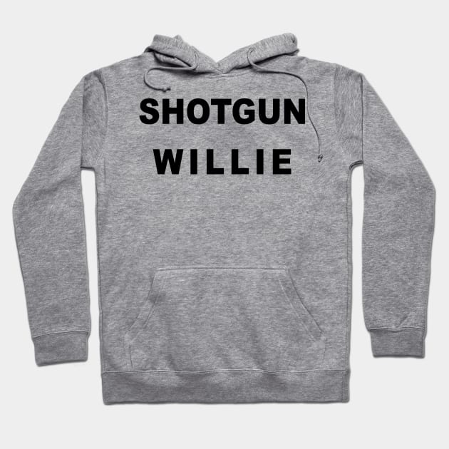 Shotgun Willie Hoodie by TheCosmicTradingPost